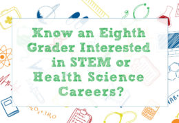Know an eighth grader interested in STEM or health sciences careers?